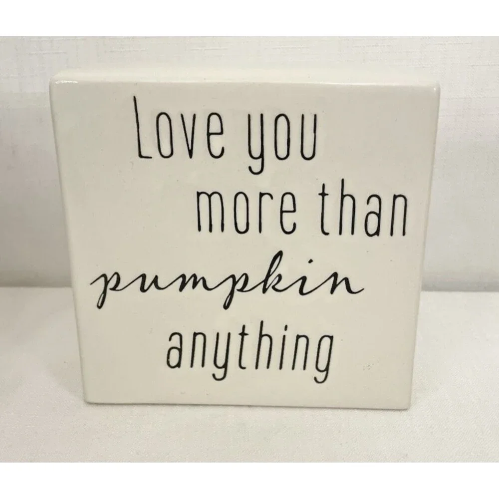 Love You More Than Pumpkin Ceramic Enamel Mini Sign 5 in x 5 in White Black